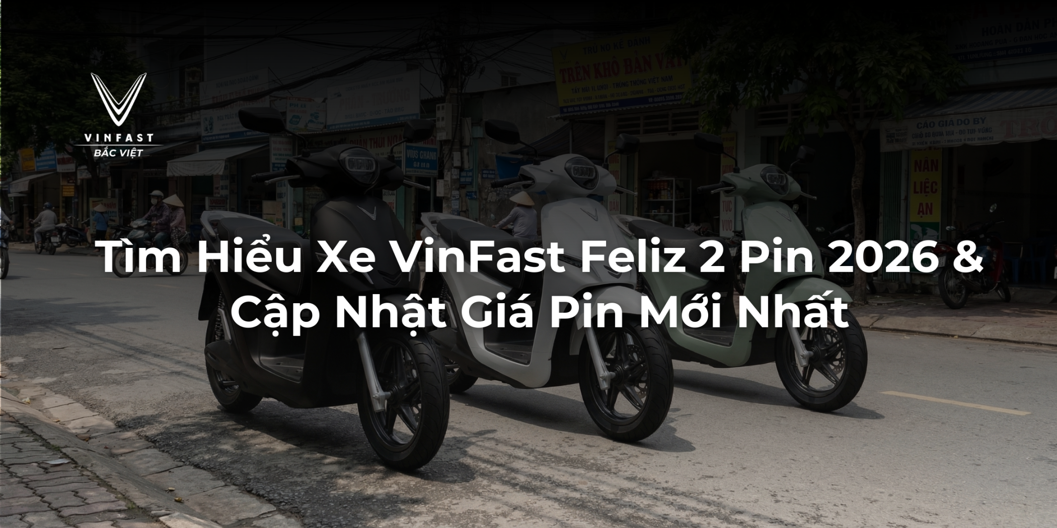 Tìm Hiểu Xe VinFast Feliz 2 Pin 2026 & Cập Nhật Giá Pin Mới Nhất
